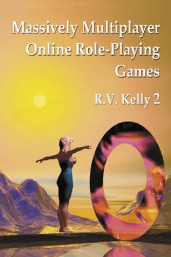 Cover image for Massively Multiplayer Online Role-Playing Games: The People, the Addiction and the Playing Experience