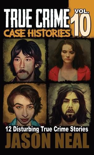 Cover image for True Crime Case Histories - Volume 10