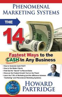 Cover image for Phenomenal Marketing Systems: The 14 Fastest Ways to the Ca$h in Any Business