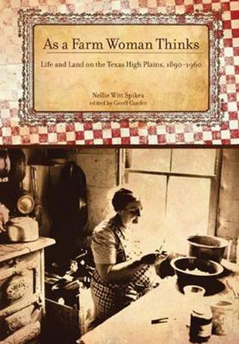 Cover image for As a Farm Woman Thinks: Life and Land on the Texas High Plains, 1890-1960