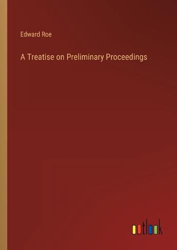 Cover image for A Treatise on Preliminary Proceedings