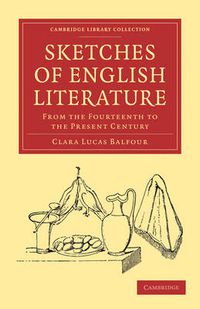 Cover image for Sketches of English Literature, from the Fourteenth to the Present Century