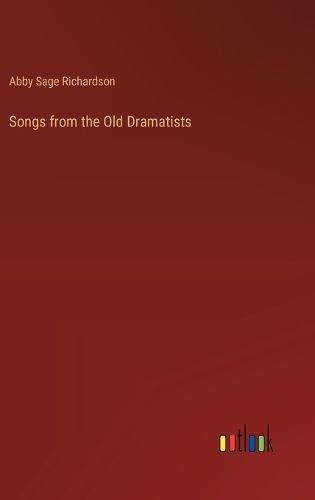 Songs from the Old Dramatists