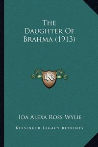 Cover image for The Daughter of Brahma (1913)