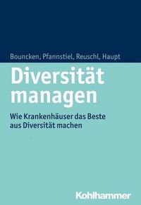 Cover image for Diversitat Managen: Wie Krankenhauser Das Beste Aus Personeller Vielfalt Machen