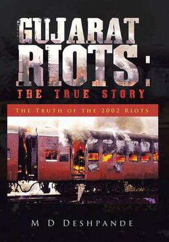 Cover image for Gujarat Riots: The True Story: The Truth of the 2002 Riots