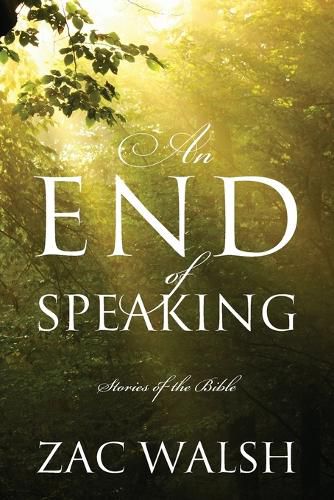 Cover image for An End of Speaking: Stories of the Bible