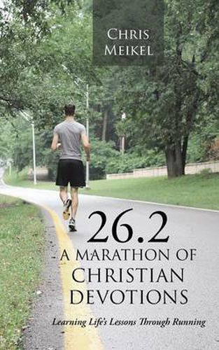 Cover image for 26.2 - A Marathon of Christian Devotions: Learning Life's Lessons Through Running