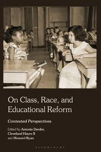 Cover image for On Class, Race and Educational Reform: Contested Perspectives