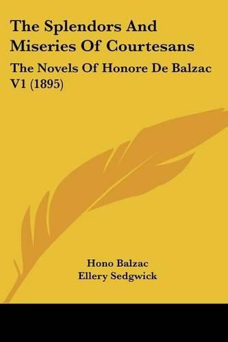 Cover image for The Splendors and Miseries of Courtesans: The Novels of Honore de Balzac V1 (1895)