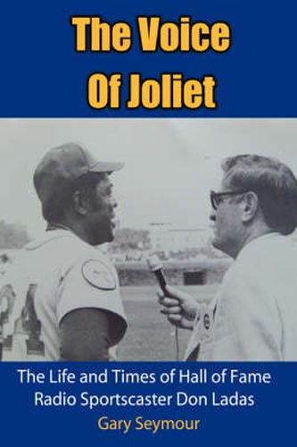 The Voice Of Joliet: The Life and Times of Hall of Fame Radio Sportscaster Don Ladas