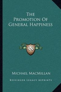 Cover image for The Promotion of General Happiness