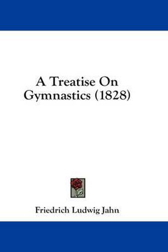 Cover image for A Treatise on Gymnastics (1828)