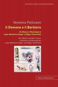 Cover image for Il Demone E Il Barbiere - Der Daemon Und Der Friseur: Grottesco E Monologo in Isaac Bashevis Singer E Edgar Hilsenrath - Groteske Und Monolog Bei Isaac Bashevis Singer Und Edgar Hilsenrath