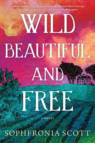 Cover image for Wild, Beautiful, and Free: A Novel