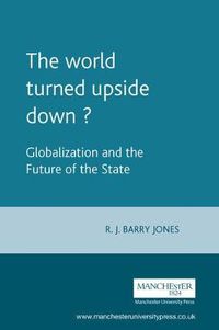 Cover image for The World Turned Upside Down?: Globalization and the Future of the State
