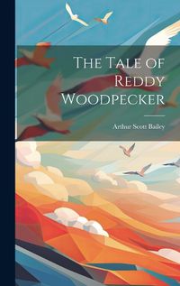 Cover image for The Tale of Reddy Woodpecker