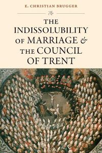 Cover image for The Indissolubility of Marriage and the Council of Trent