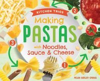 Cover image for Making Pastas with Noodles, Sauce & Cheese