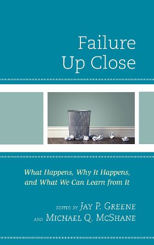 Cover image for Failure Up Close: What Happens, Why It Happens, and What We Can Learn from It