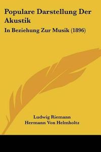 Cover image for Populare Darstellung Der Akustik: In Beziehung Zur Musik (1896)