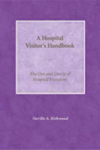 Cover image for A Hospital Visitor's Handbook: The Do's and Don'ts of Hospital Visitation