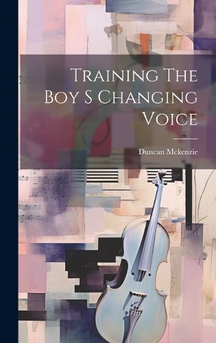 Cover image for Training The Boy S Changing Voice