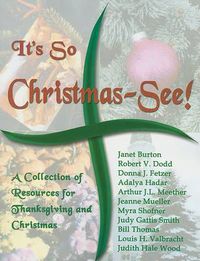 Cover image for It's So Christmas-See!: A Collection of Resources for Thanksgiving and Christmas