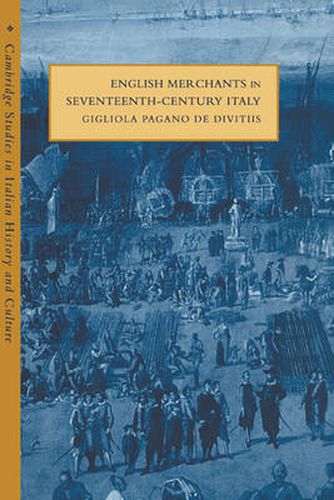 Cover image for English Merchants in Seventeenth-Century Italy