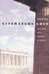Cover image for Literature Lost: Social Agendas and the Corruption of the Humanities