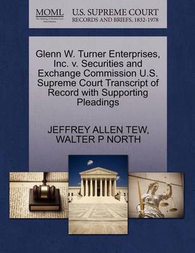 Cover image for Glenn W. Turner Enterprises, Inc. V. Securities and Exchange Commission U.S. Supreme Court Transcript of Record with Supporting Pleadings