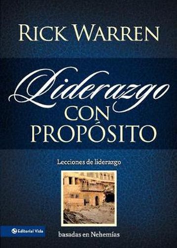 Liderazgo con proposito: Lecciones de liderazgo basadas en Nehemias