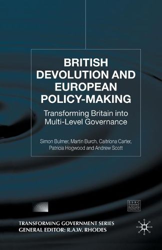 British Devolution and European Policy-Making: Transforming Britain into Multi-Level Governance