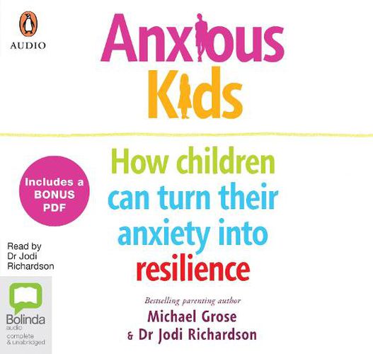 Anxious Kids: How children can turn their anxiety into resilience