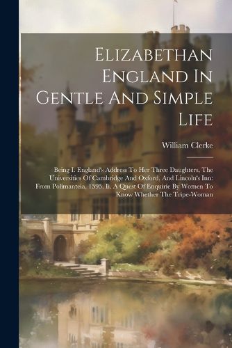 Cover image for Elizabethan England In Gentle And Simple Life