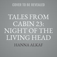 Cover image for Tales from Cabin 23: Night of the Living Head