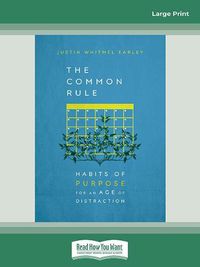 Cover image for The Common Rule: Habits of Purpose for an Age of Distraction