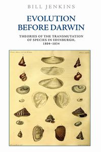 Cover image for Evolution Before Darwin: Theories of the Transmutation of Species in Edinburgh, 1804 1834