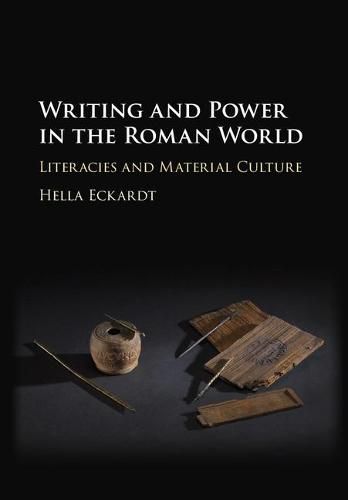 Cover image for Writing and Power in the Roman World: Literacies and Material Culture