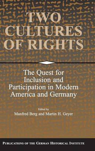 Cover image for Two Cultures of Rights: The Quest for Inclusion and Participation in Modern America and Germany