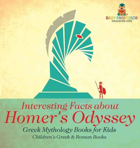 Interesting Facts about Homer's Odyssey - Greek Mythology Books for Kids Children's Greek & Roman Books