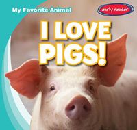 Cover image for I Love Pigs!