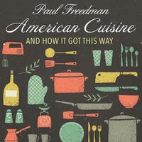 Cover image for American Cuisine: And How It Got This Way