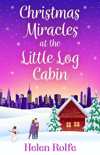 Christmas Miracles at the Little Log Cabin: A heartwarming, feel-good festive read from bestseller Helen Rolfe