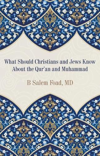 What Should Christians and Jews Know About the Qur'an and Muhammad