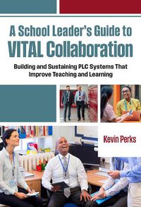 Cover image for A School Leader's Guide to VITAL Collaboration