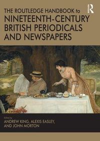 Cover image for The Routledge Handbook to Nineteenth-Century British Periodicals and Newspapers