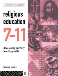 Cover image for Religious Education 7-11: Developing Primary Teaching Skills