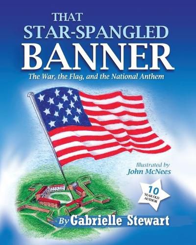 Cover image for That Star Spangled Banner: The War, the Flag and the National Anthem