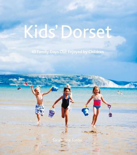 Cover image for Kids' Dorset: 40 Family Days Out Enjoyed by Children